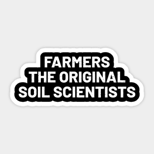 Farmers The Original Soil Scientists Sticker